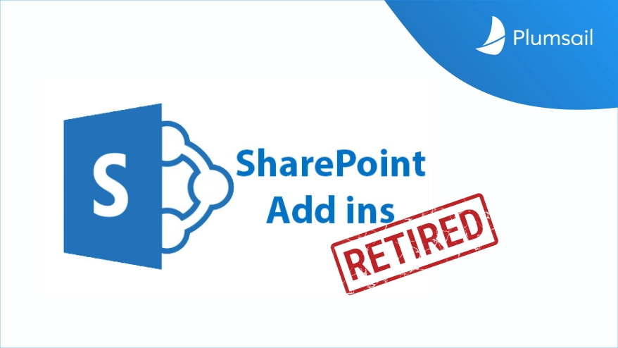 SharePoint Add-In retirement in Microsoft 365. Does it affect Plumsail tools?