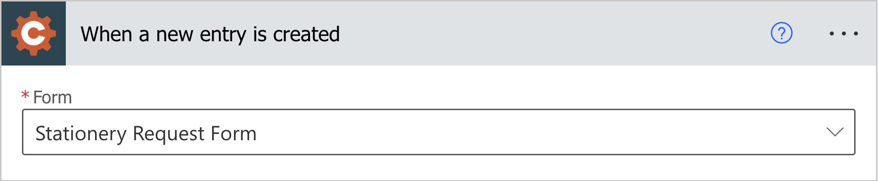 Cognito Forms When a new entry is created trigger with the Stationery Request Form selected in the Form dropdown
